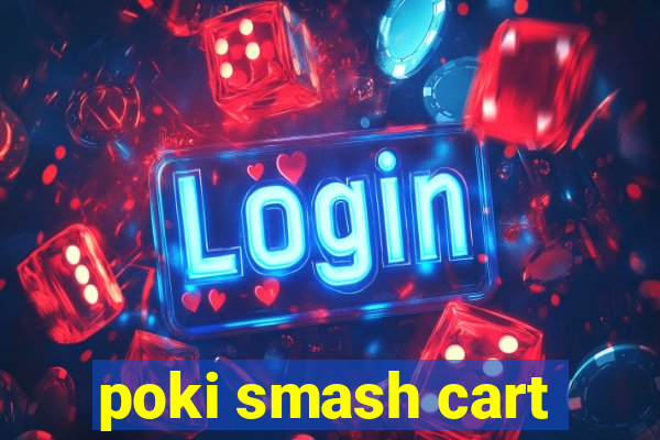 poki smash cart